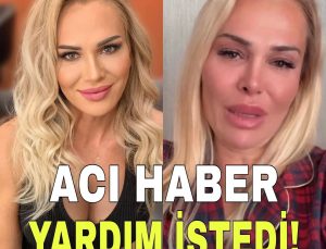Nagihan Karadere Ağlayarak Acı Haberi Verdi! Sevenlerinden Yardım İstedi