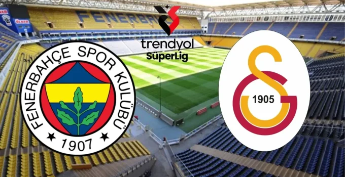 Türkiye’nin Nefesini Tutacağı Dev Derbi: Fenerbahçe – Galatasaray Maçı Ne Zaman, Saat Kaçta?